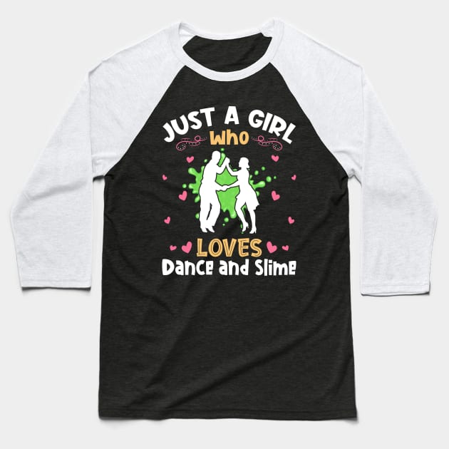 Just a Girl who Loves Dance Slime Baseball T-Shirt by aneisha